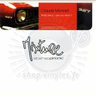 Claude Monnet-Mafé Disco / Are You Elton?