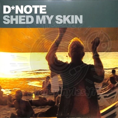 D*NOTE-SHED MY SKIN