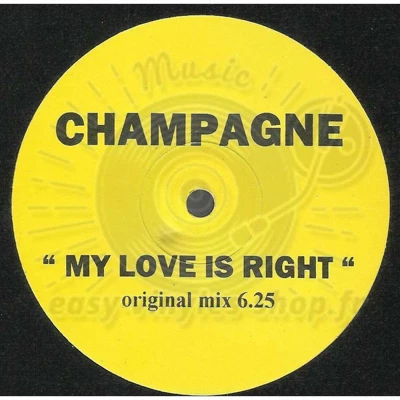 Champagne-My Love Is Right