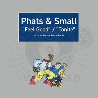 Phats, Small-Feel Good / Tonite