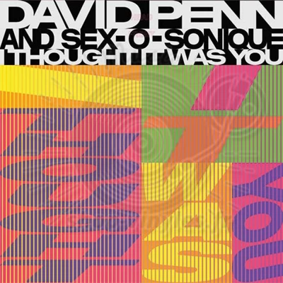 David Penn, Sex-O-Sonique - I Thought It Was You